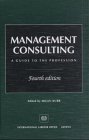 Management Consulting: A Guide to the Profession,New