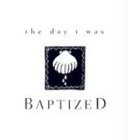 The Day I Was Baptized,New