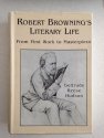 Robert Browning's Literary Life: From First Work to Masterpiece,Used