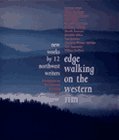 Edge Walking on the Western Rim: New Works by 12 Northwest Writers,Used