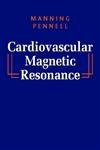Cardiovascular Magnetic Resonance (Companion To Braunwald'S Heart Disease)