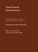 Nonnatural Social Science: Reflecting On The Enterprise Of 'More Heat Than Light' (Volume 25) (History Of Political Economy Ann,Used
