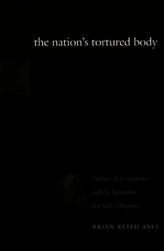 The Nation'S Tortured Body: Violence, Representation, And The Formation Of A Sikh Diaspora