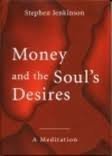 Money and the Soul's Desires: A Meditation on Wholeness,Used