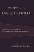 Critics of the Enlightenment: Readings in the French CounterRevolutionary Tradition,Used