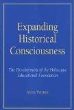 Expanding Historical Counsciousness: The Development of the Holocaust Educational Foundation,Used
