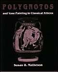 Polygnotos And Vase Painting (Wisconsin Studies in Classics)