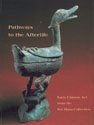 Pathways to the Afterlife: Early Chinese Art from the Sze Hong Collection,Used