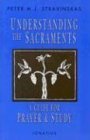 Understanding the Sacraments: A Guide for Prayer and Study,Used