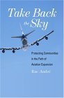 Take Back the Sky: Protecting Communities in the Path of Aviation Expansion,New