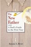 The New Father: A Dad'S Guide To The First Year,New