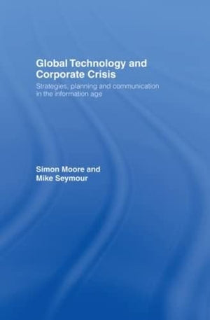 Global Technology and Corporate Crisis: Strategies, Planning and Communication in the Information Age,Used