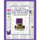 The Usborne Computer Dictionary for Beginners (Computer Guides Series),New