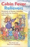Cabin Fever Relievers: Hundreds of Games, Activities, and Crafts for Creative Indoor Fun,Used