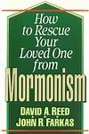 How to Rescue Your Loved One from Mormonism,Used