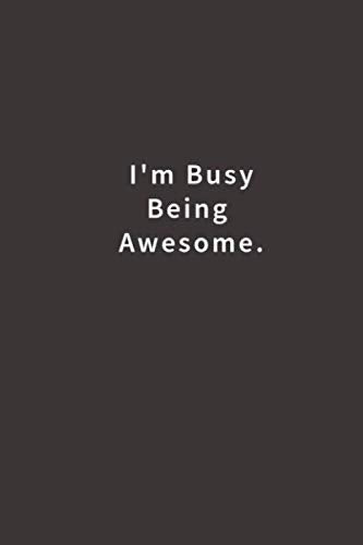 I'm Busy Being Awesome.: Lined notebook,Used