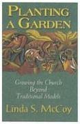 Planting a Garden: Growing the Church Beyond Traditional Models,Used