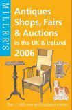 Miller's: Antiques Shops, Fairs & Auctions in the UK and Ireland 2006 (MILLERS ANTIQUES SHOPS, FAIRS AND AUCTIONS),Used
