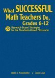 What Successful Math Teachers Do, Grades 612: 79 ResearchBased Strategies for the StandardsBased Classroom,Used