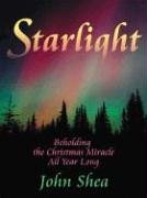 Starlight: Beholding the Christmas Miracle All Year Long,Used