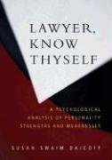 Lawyer Know Thyself: A Psychological Analysis Of Personality Strengths And Weaknesses (Law And Public Policy: Psychology And The,New
