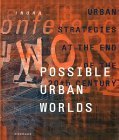 Possible Urban Worlds: Urban Strategies at the End of the 20th Century,Used