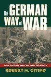 The German Way Of War: From The Thirty Years' War To The Third Reich (Modern War Studies),Used