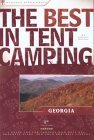 The Best In Tent Camping: Georgia: A Guide For Car Campers Who Hate Rv'S, Concrete Slabs, And Loud Portable Stereos,Used