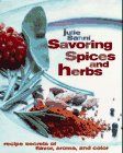 Savoring Spices And Herbs: Recipe Secrets Of Flavor, Aroma, And Color,New