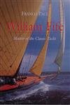 William Fife: Master of the Classic Yacht