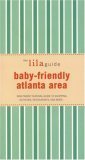 The Lilaguide Babyfriendly Atlanta: New Parent Survival Guide to Shopping, Activities, Restaurants, And More,Used