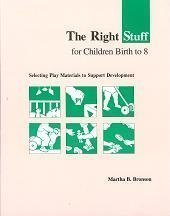 The Right Stuff for Children Birth to Eight: Selecting Play Materials to Support Development,Used