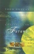 Construya Su Futuro/ Building The Future Of Your Dreams (Spanish Edition),New
