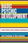 Basic Psychic Development: A User's Guide to Auras, Chakra & Clairvoyance,Used