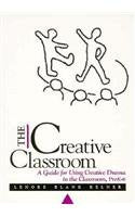 Creative Classroom, The: A Guide for Using Creative Drama in the Classroom, PreK6,Used