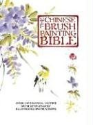 The Chinese Brush Painting Bible: Over 200 Motifs With Stepbystep Illustrated Instructions