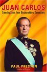 Juan Carlos: Steering Spain From Dictatorship To Democracy