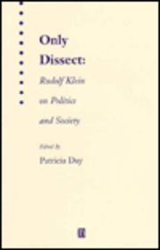 Only Dissect: Rudolf Klein on Politics and Society,Used