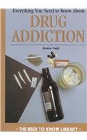 Everything You Need To Know About Drug Addiction (Need To Know Library),New