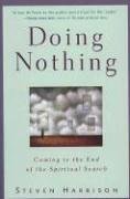 Doing Nothing: Coming to the End of the Spiritual Search (reprint),Used