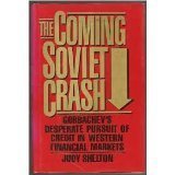 The Coming Soviet Crash: Gorbachev's Desperate Pursuit of Credit in Western Financial Markets,Used