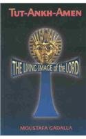 Tutankhamen: Living Image Of The Lord,Used