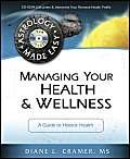 Managing Your Health & Wellness: A Guide To Holistic Health (Astrology Made Easy Series, 8),Used