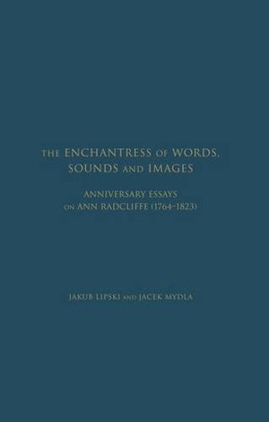 The Enchantress of Words, Sounds and Images: Anniversary Essays On Ann Radcliffe (17641823),Used