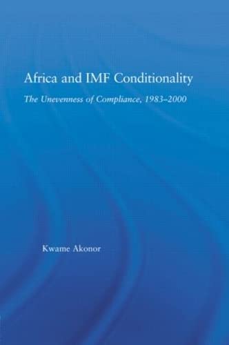 Africa and IMF Conditionality: The Unevenness of Compliance, 19832000 (African Studies),New