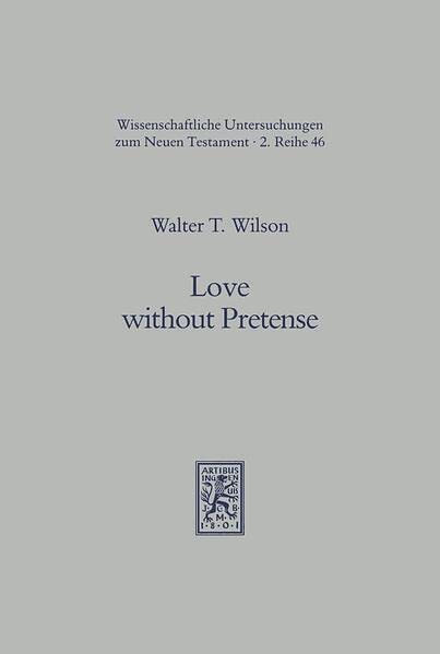 Love Without Pretense: Romans 12.921 and HellenisticJewish Wisdom Literature (Wissenschaftliche Untersuchungen Zum Neuen Testa,New