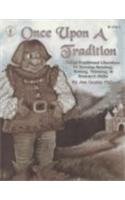 Once Upon A Tradition: Using Traditional Literature To Develop Reading, Writing, Thinking, And Research Skills,Used