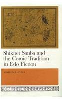 Shikitei Samba and the Comic Tradition in Edo Fiction (HARVARDYENCHING INSTITUTE MONOGRAPH SERIES),Used