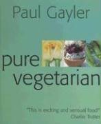 Pure Vegetarian: Modern and Stylish Vegetarian Cooking,Used