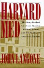 Harvard Med: The Story Behind Americas Premier Medical School And The Making Of Americas Do Ctors-new,New